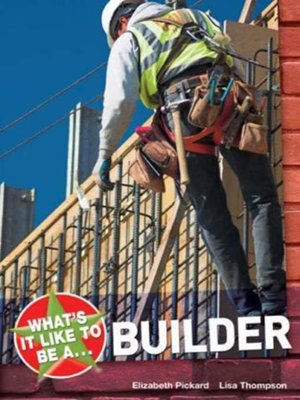 cover image of What's It Like To Be A...? Builder